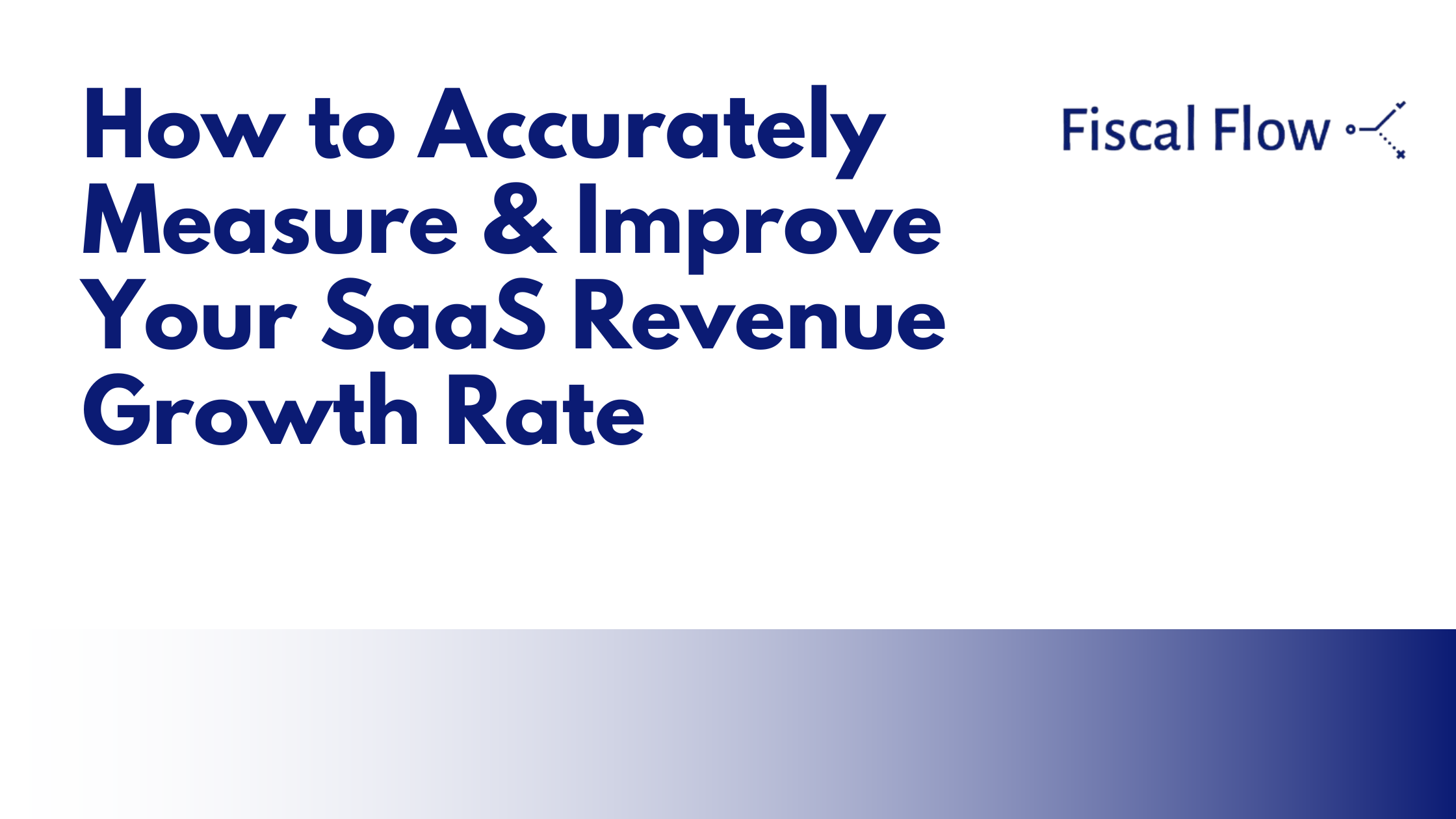 How to Accurately Measure & Improve Your SaaS Revenue Growth Rate
