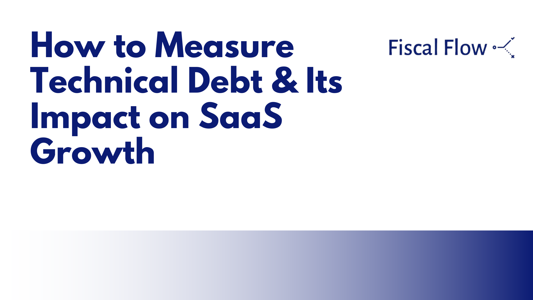 How to Measure Technical Debt & Its Impact on SaaS Growth