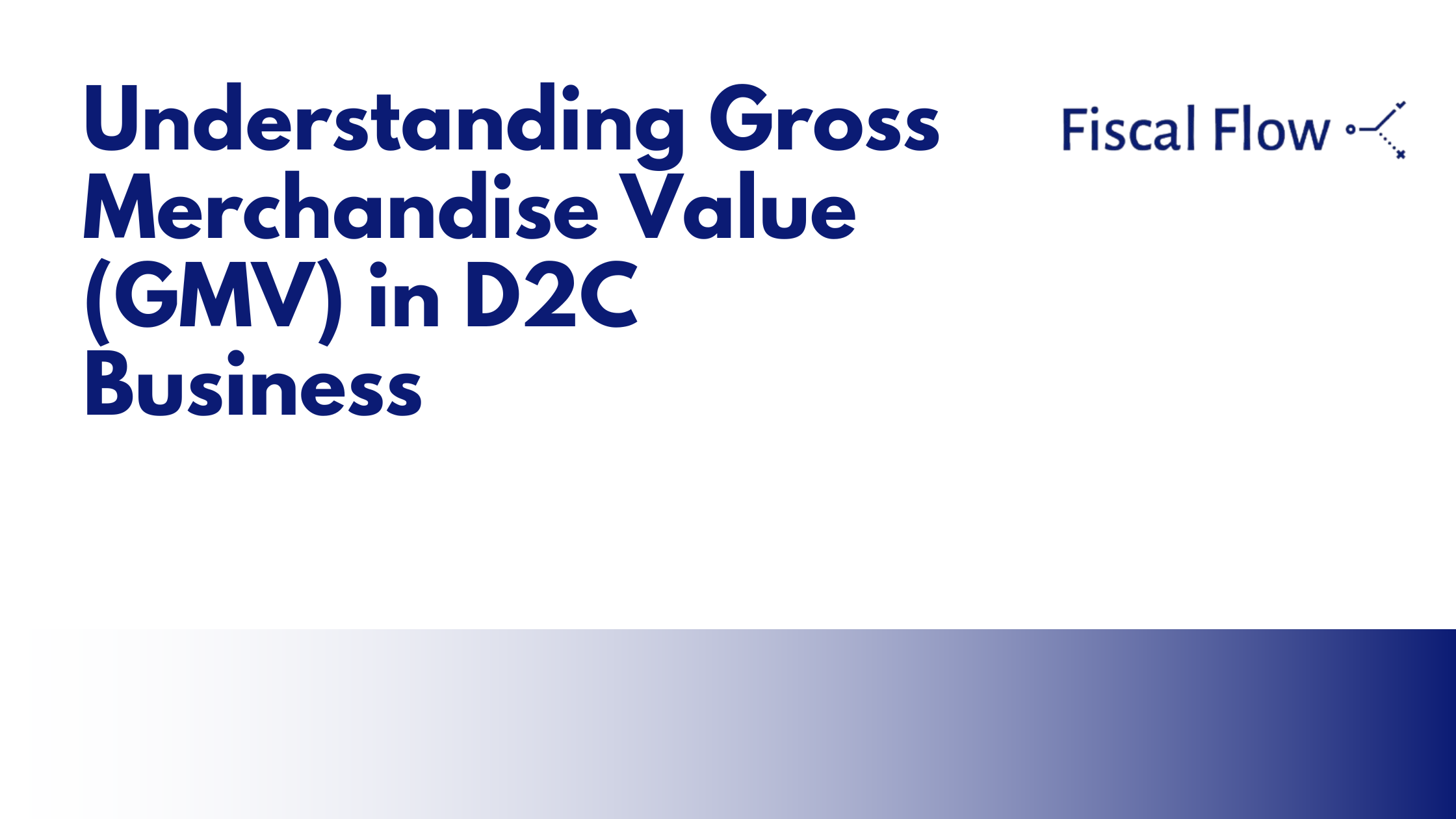 Understanding Gross Merchandise Value (GMV) in D2C Business