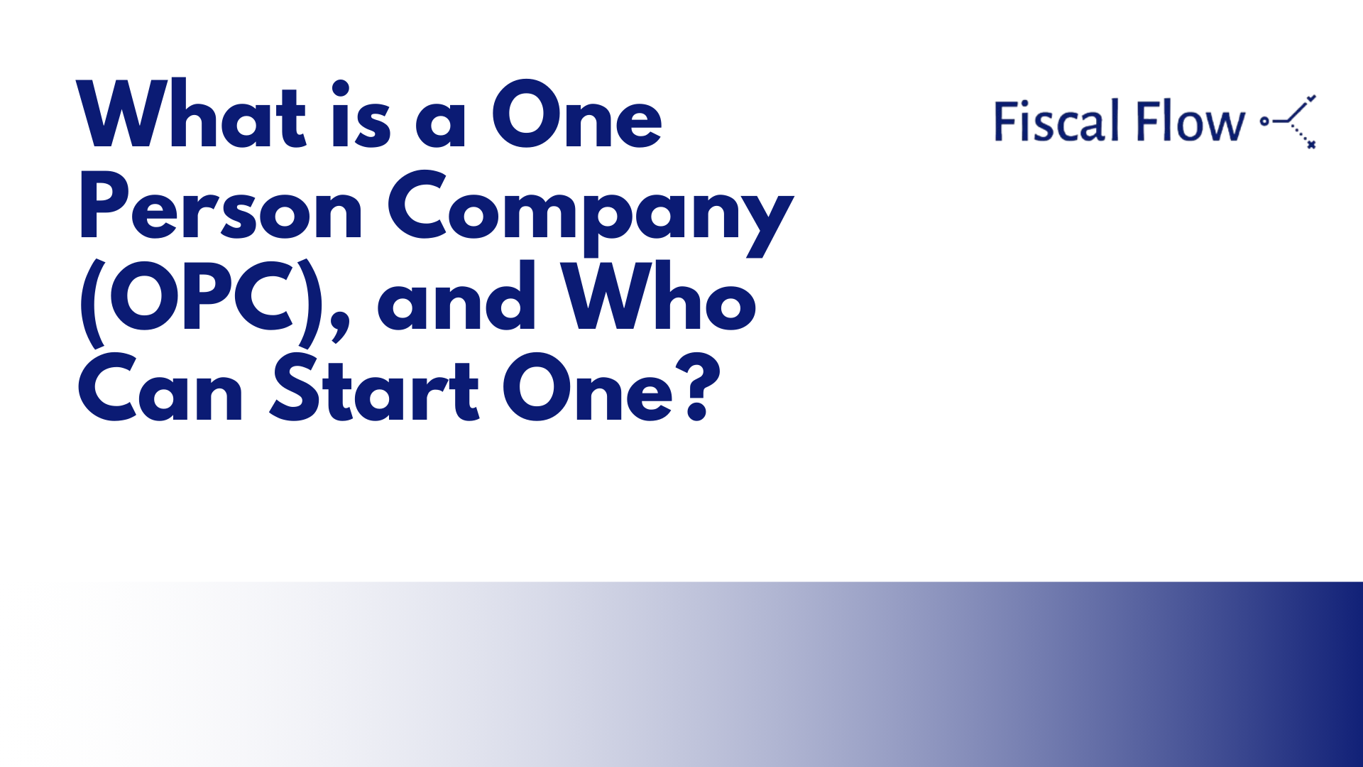 What is a One Person Company (OPC), and Who Can Start One?