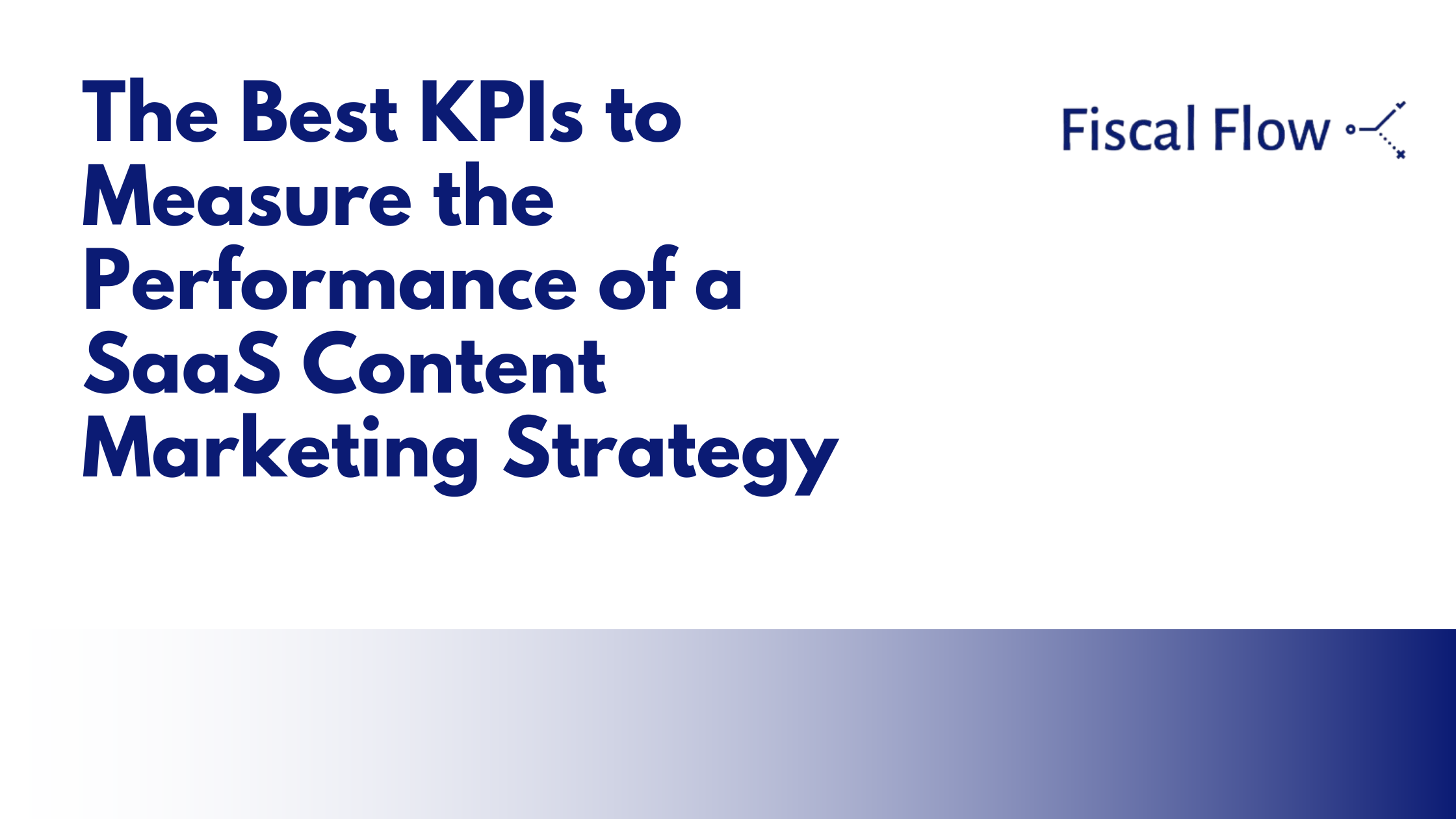 The Best KPIs to Measure the Performance of a SaaS Content Marketing Strategy