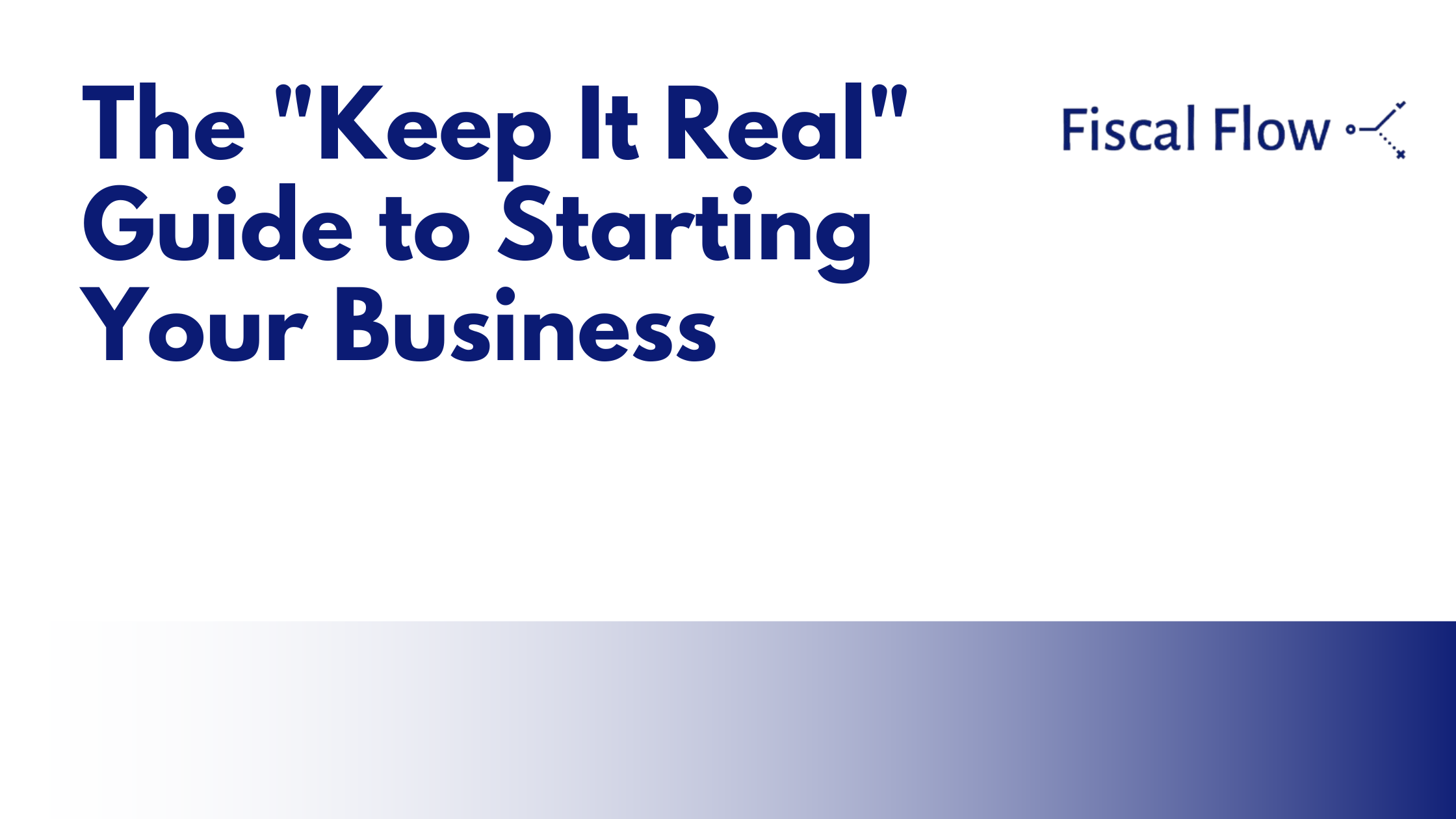 The "Keep It Real" Guide to Starting Your Business