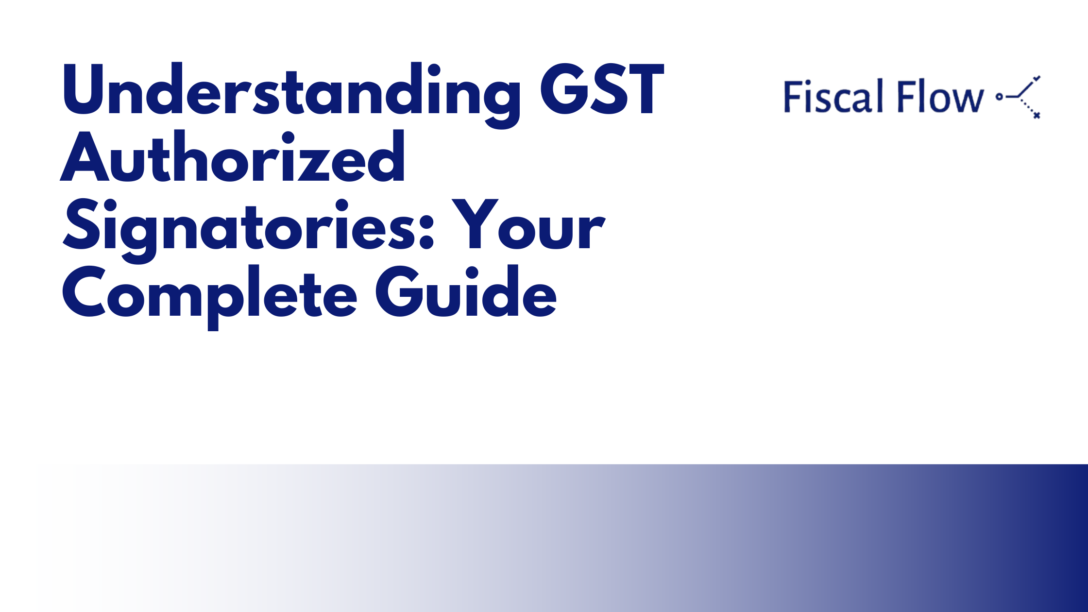 Understanding GST Authorized Signatories: Your Complete Guide