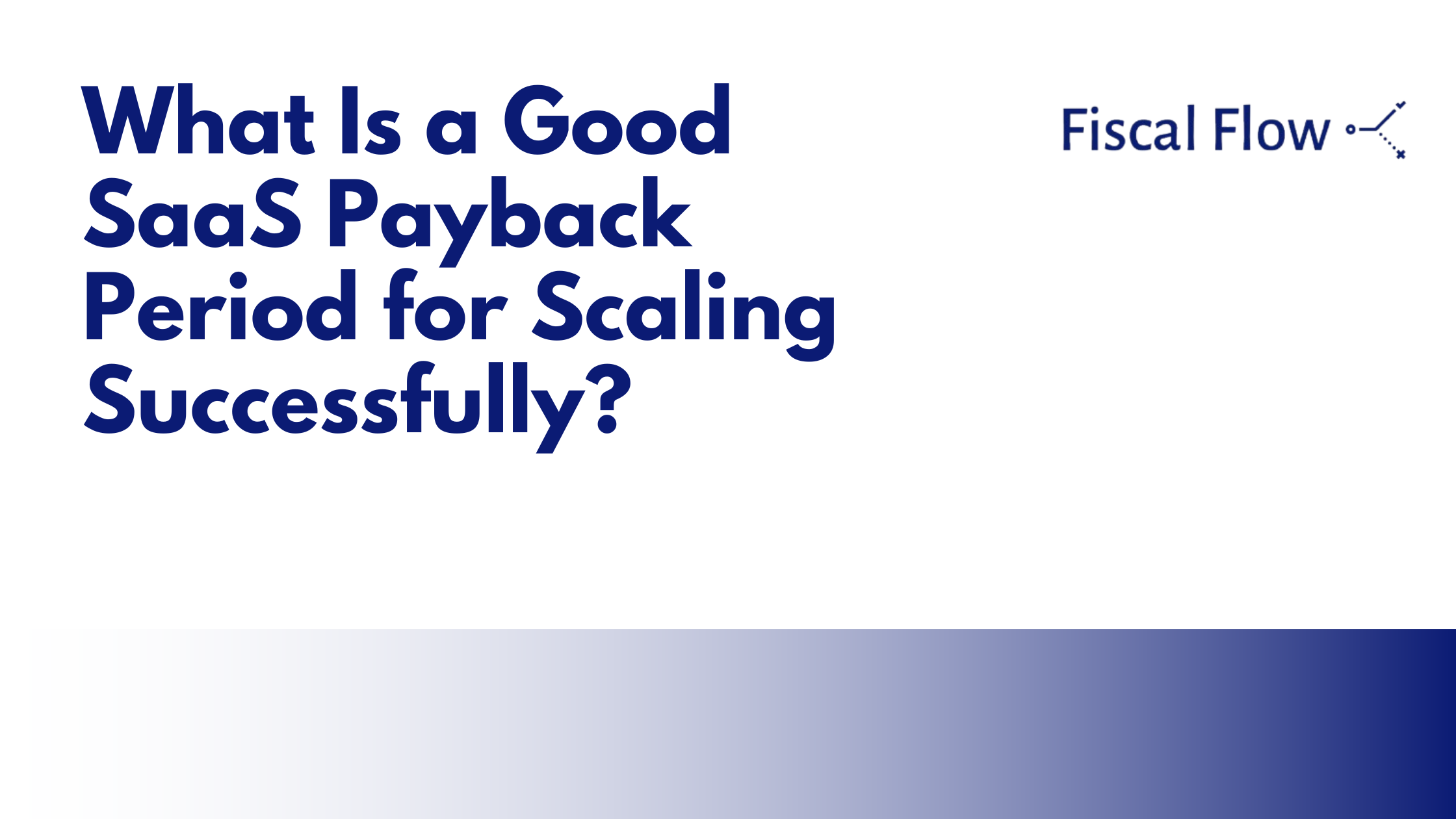What Is a Good SaaS Payback Period for Scaling Successfully?
