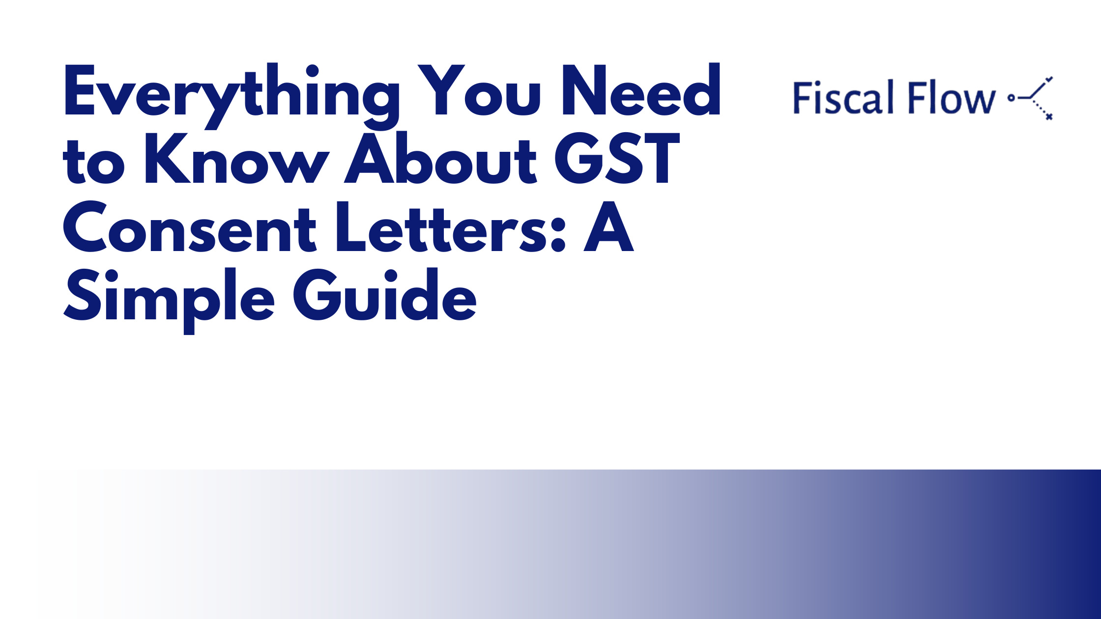 Everything You Need to Know About GST Consent Letters: A Simple Guide