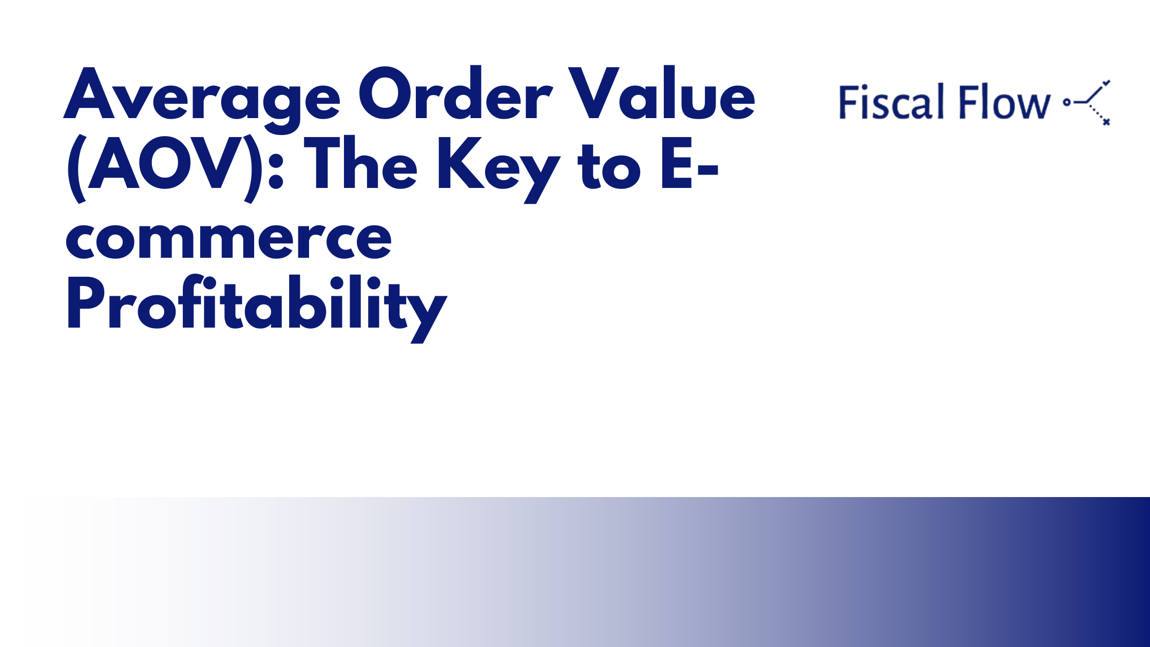 Average Order Value (AOV): The Key to E-commerce Profitability