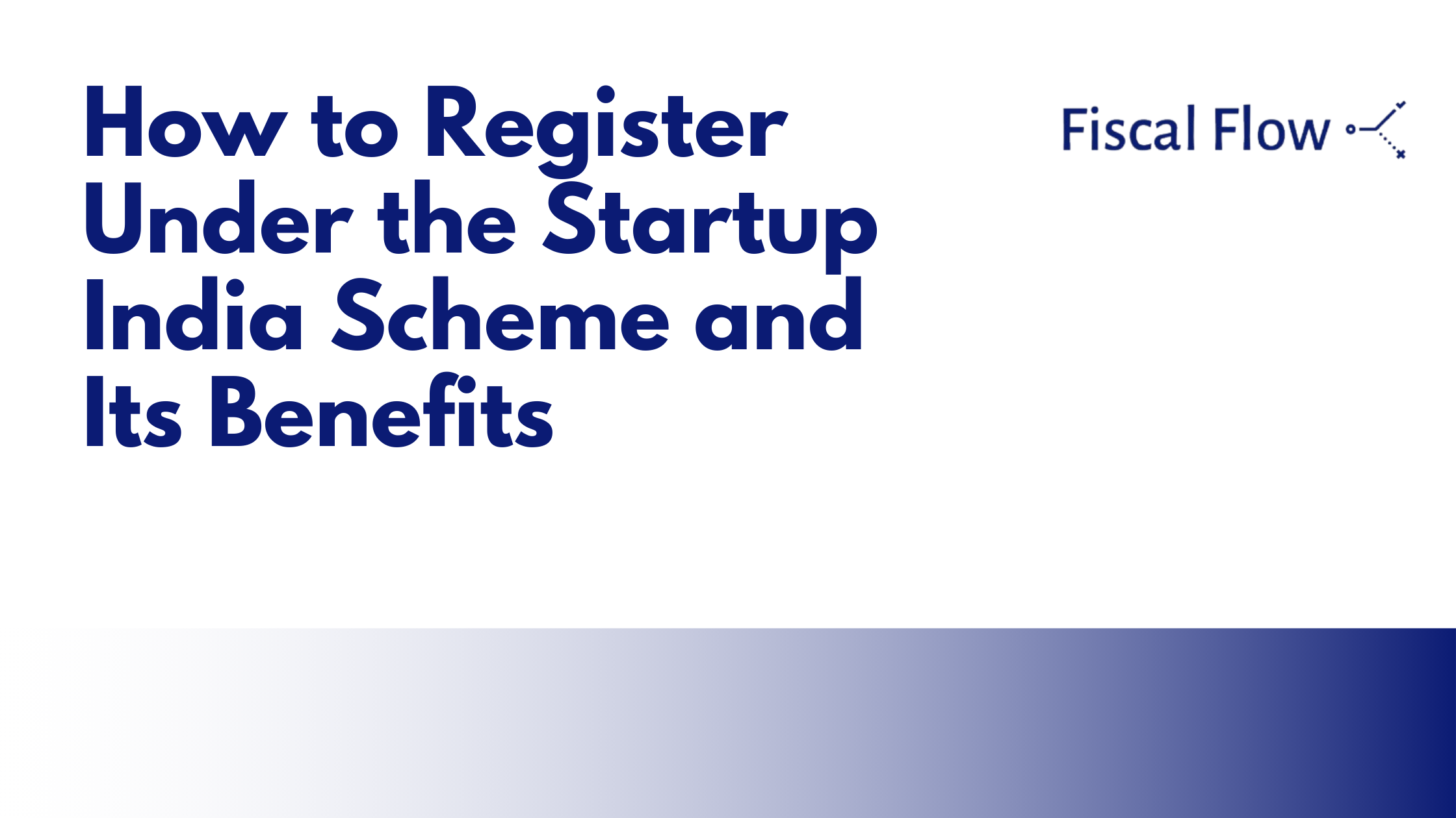 How to Register Under the Startup India Scheme and Its Benefits