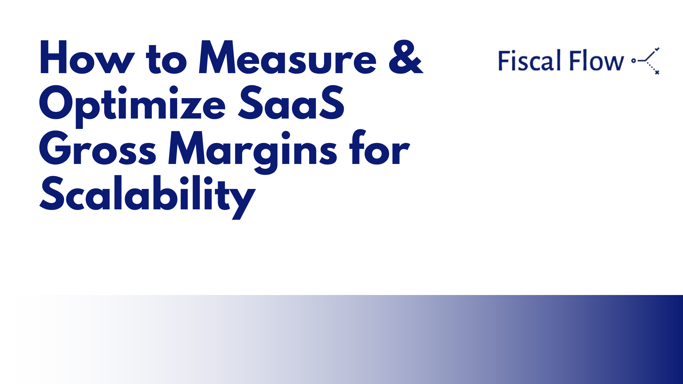 How to Measure & Optimize SaaS Gross Margins for Scalability