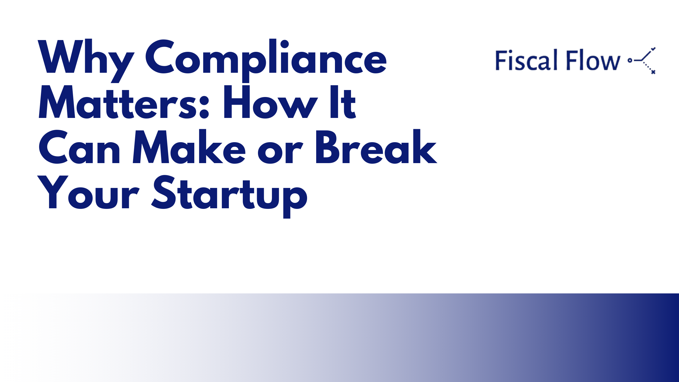 Why Compliance Matters: How It Can Make or Break Your Startup