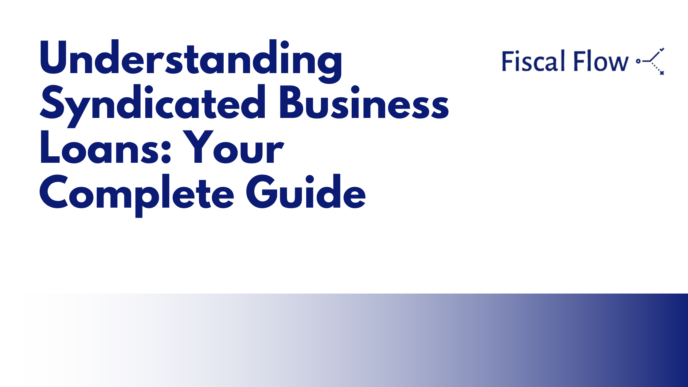 Understanding Syndicated Business Loans: Your Complete Guide
